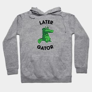 Later Gator Hoodie